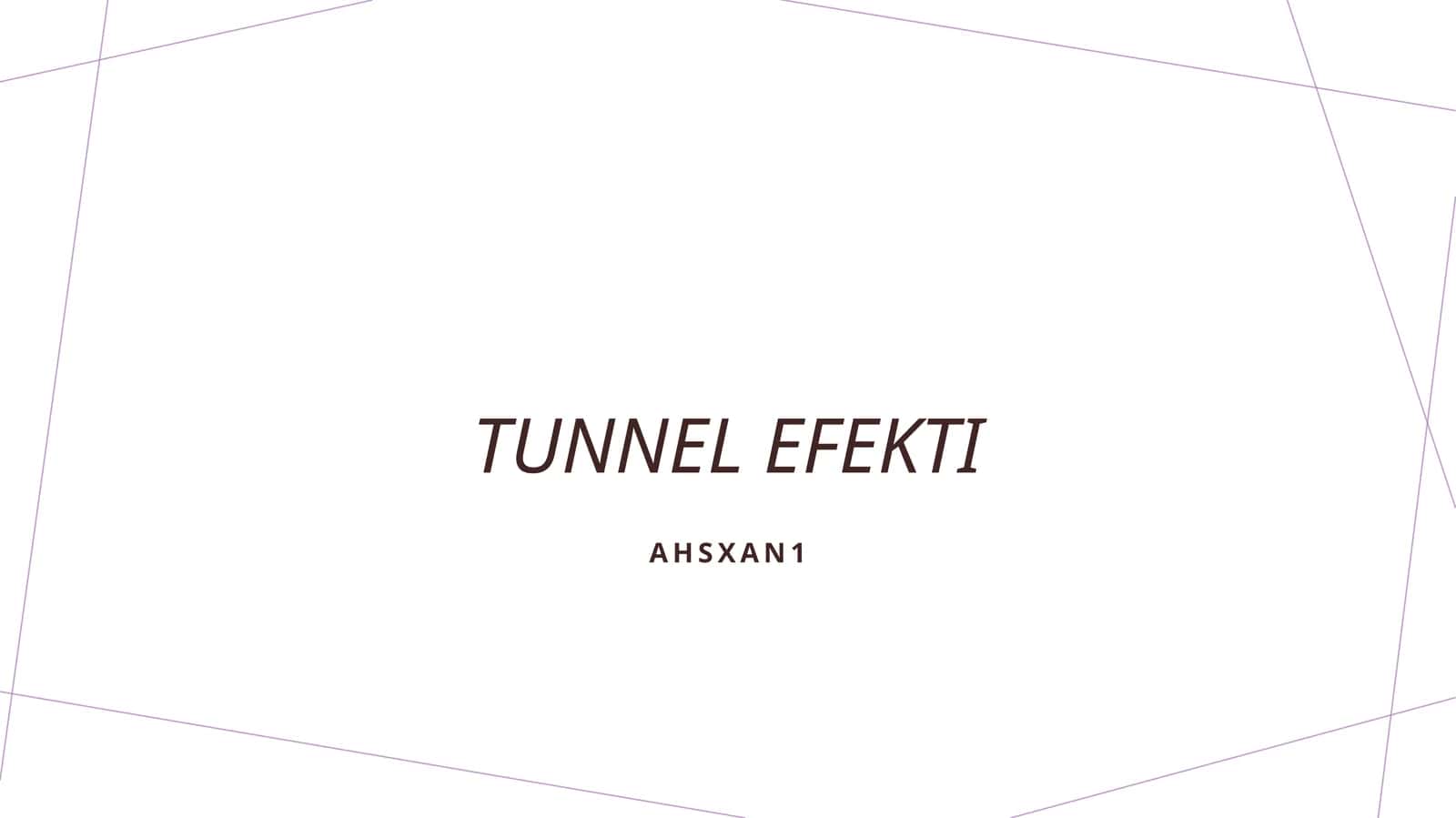 Tunnel efekti 1