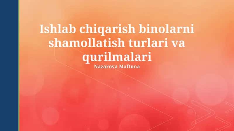 Ishlab chiqarish binolarni shamollatish turlari va qurilmalari 1