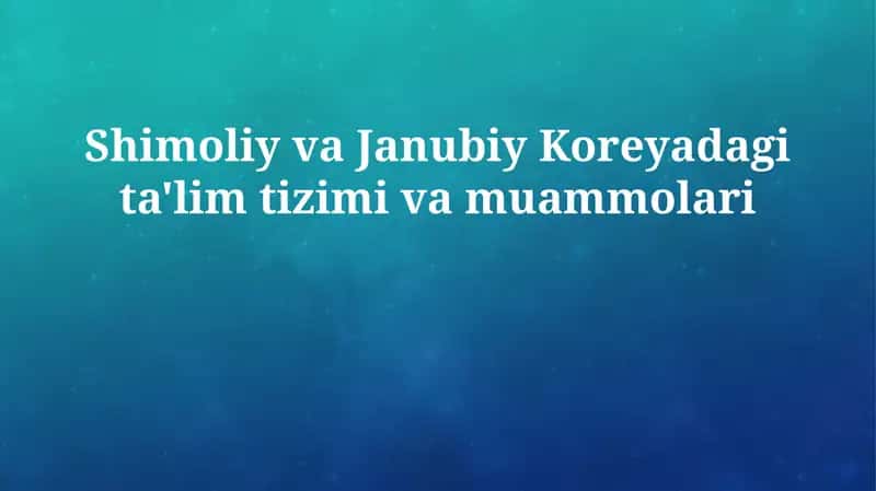 Ta'lim tizimlari va muammolari Koreyada 1