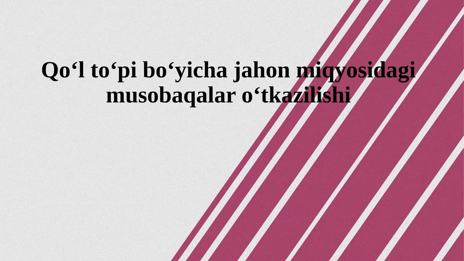 Qo‘l to‘pi bo‘yicha jahon miqyosidagi musobaqalar o‘tkazilishi 1