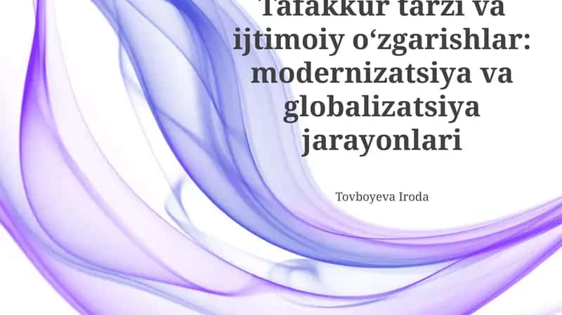 Tafakkur tarzi va ijtimoiy oʻzgarishlar: modernizatsiya va globalizatsiya jarayonlari 1