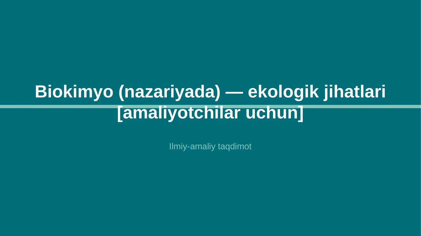 Biokimyo (nazariyada) — ekologik jihatlari [amaliyotchilar uchun] 1