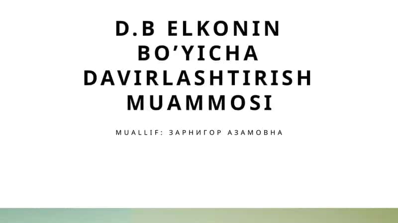 D.B Elkonin bo’yicha davirlashtirish muammosi 1