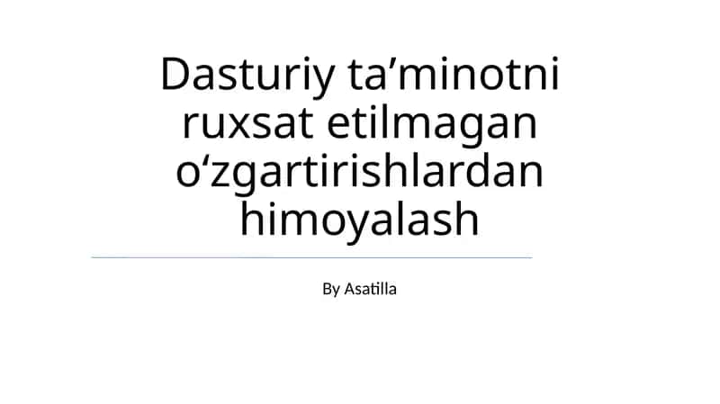 Dasturiy ta'minotni ruxsat etilmagan o'zgartirishlardan himoyalash 1