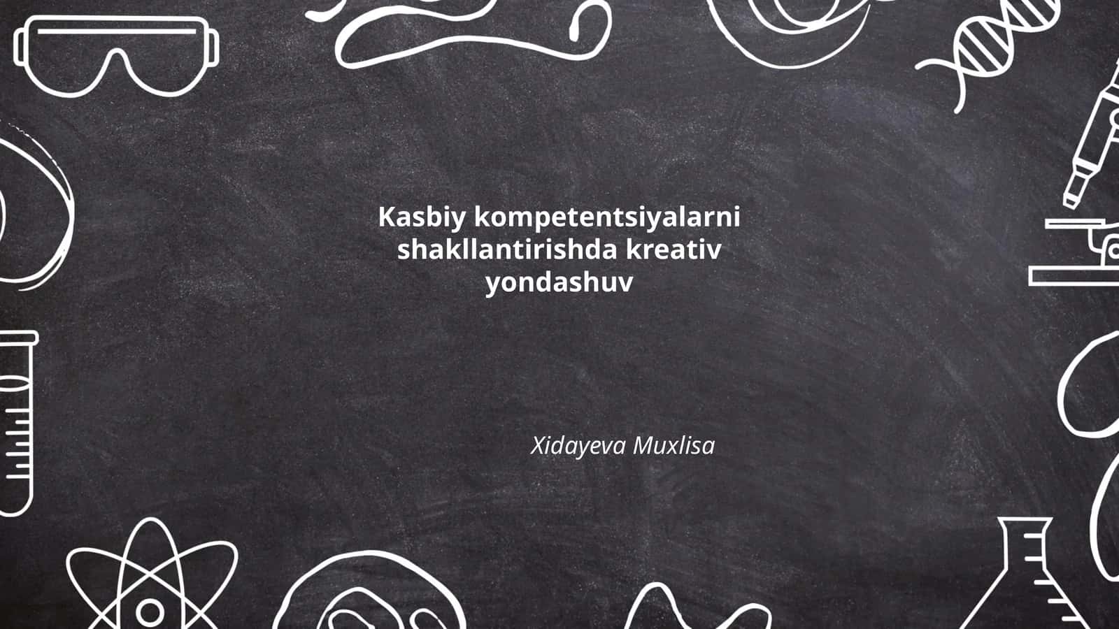 Kasbiy kompetentsiyalarni tushunish va uni shakllantirishda kreativ yondashuv 1