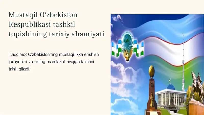 Mustaqil O‘zbekiston Respublikasi tashkil topishining tarixiy ahamiyati 1