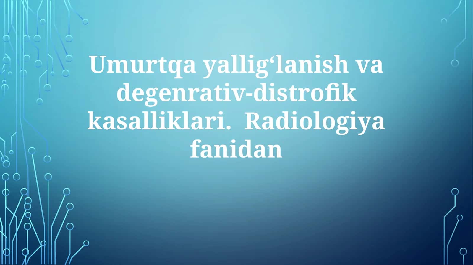 Umurtqayallig‘lanishvadegenrativ-distrofikkasalliklari.Radiologiyafanidan 1