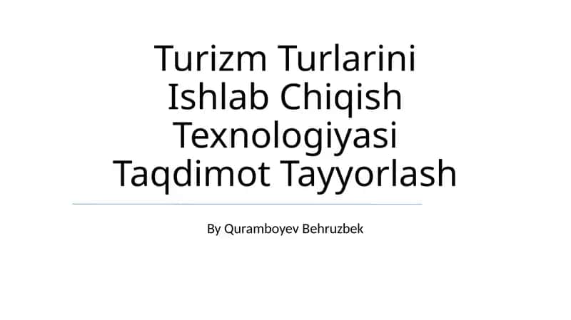 Turizm Turlarini Ishlab Chiqish Texnologiyasi Taqdimot Tayyorlash 1