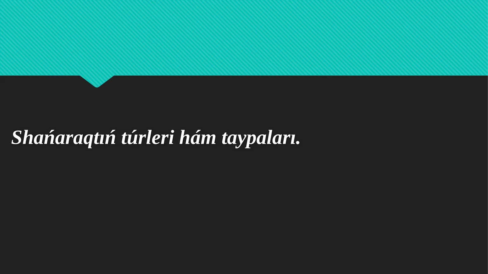 Shańaraqtıń túrleri hám taypaları. 1