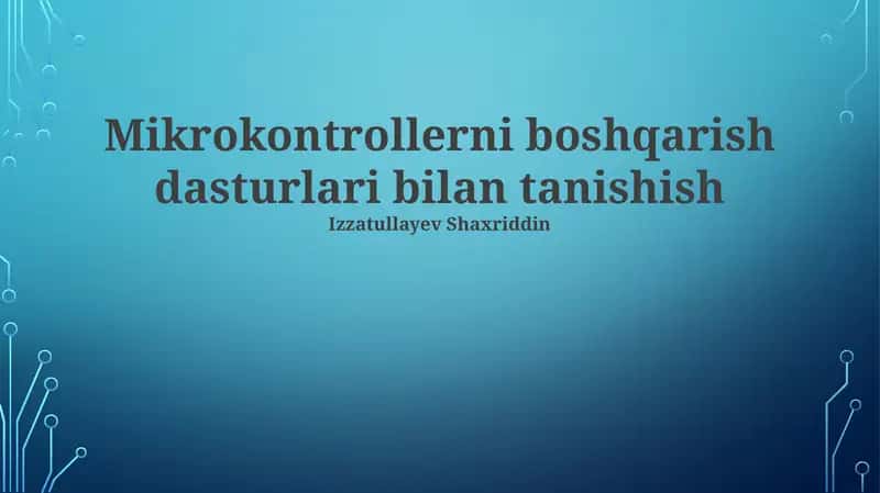 Mikrokontrollerni boshqarish dasturlari bilan tanishish 1
