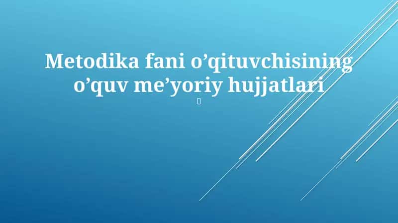 Metodika fani o’qituvchisining o’quv me’yoriy hujjatlari 1