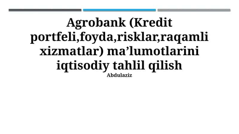 Agrobank (Kredit portfeli,foyda,risklar,raqamli xizmatlar) ma’lumotlarini iqtisodiy tahlil qilish 1