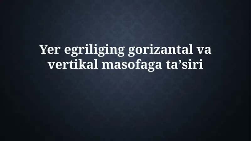 Yer egriliging gorizantal va vertikalmasofagataʼsiri 1