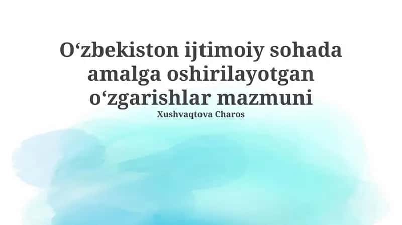 Oʻzbekiston ijtimoiy sohada amalga oshirilayotgan oʻzgarishlar mazmuni 1