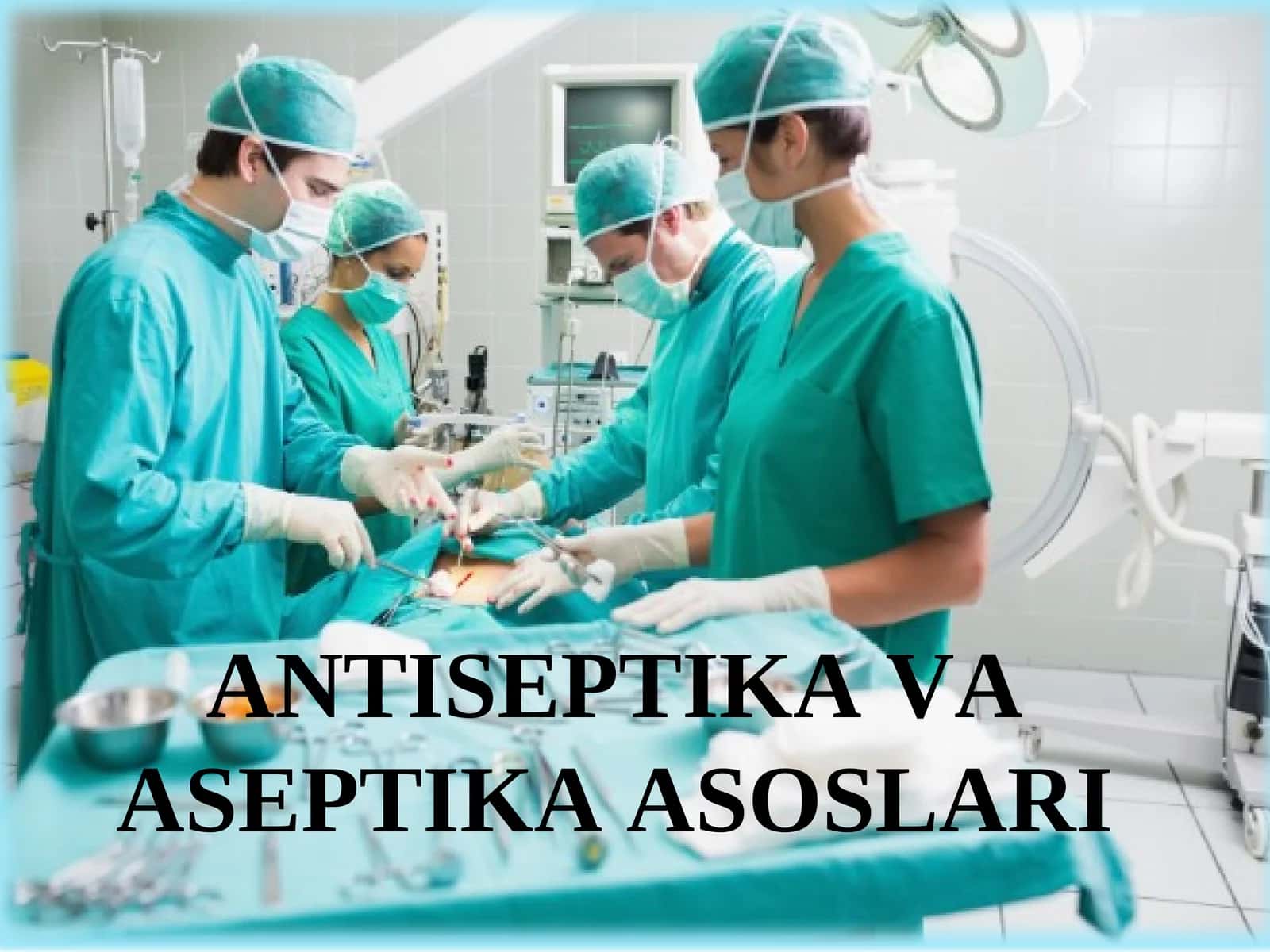 АNTISEPTIKA VA ASEPTIKA ASOSLARI 1
