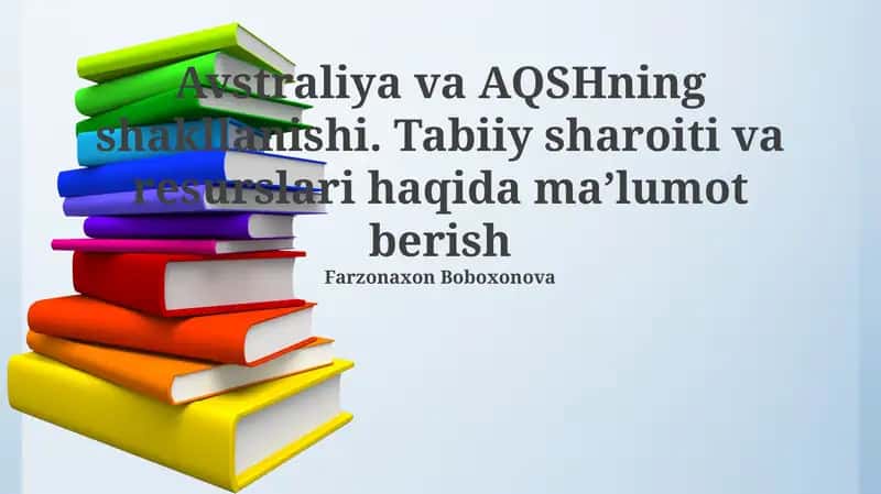 Avstraliya va AQSHning shakllanishi. Tabiiy sharoiti va resurslari haqida maʼlumot berish 1