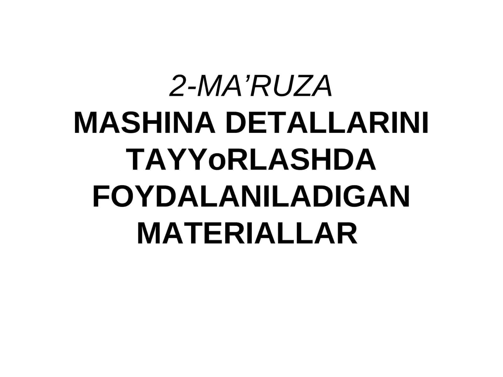 MASHINA DETALLARINI TAYYoRLASHDA FOYDALANILADIGAN MATERIALLAR 1