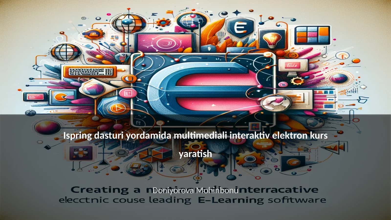Ispring dasturi yordamida multimediali interaktiv elektron kurs yaratish 1