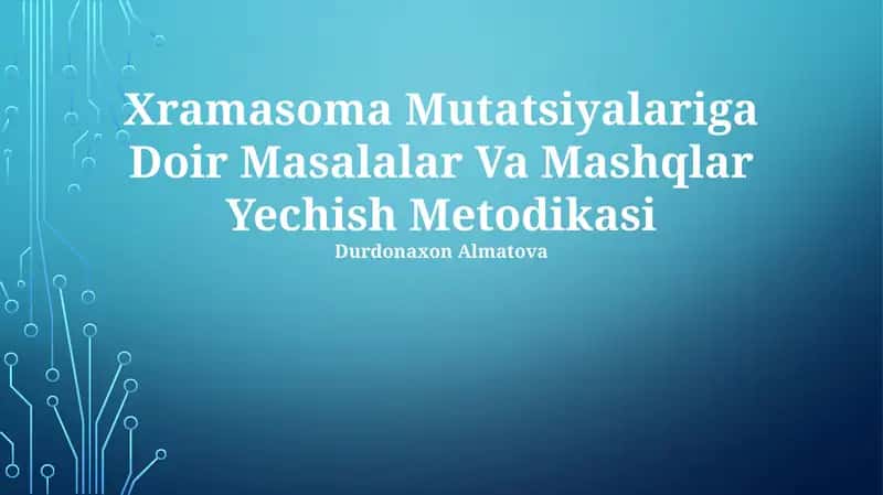 Xramasoma Mutatsiyalariga Doir Masalalar Va Mashqlar Yechish Metodikasi 1