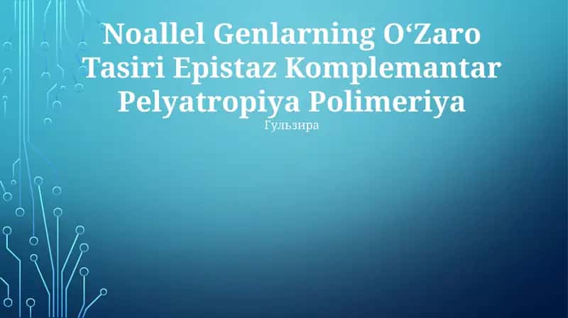 Noallel Genlarning OʻZaro Tasiri Epistaz Komplemantar Pelyatropiya Polimeriya 1
