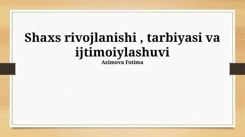 Shaxs rivojlanishi, tarbiyasi va ijtimoiylashuvi 1