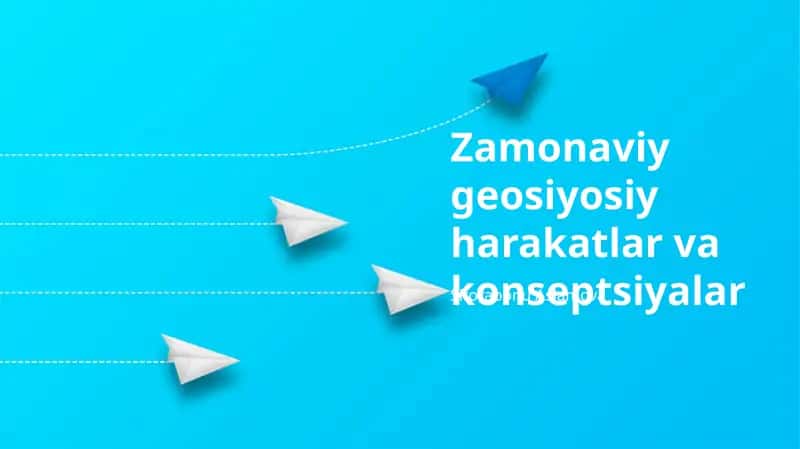 Zamonaviy geosiyosiy harakatlar va konseptsiyalar 1