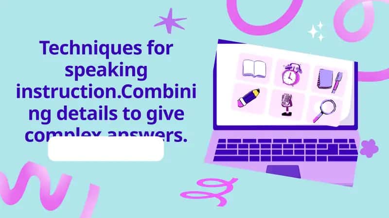 Techniques for speaking instruction. Combining details to give complex answers. 1