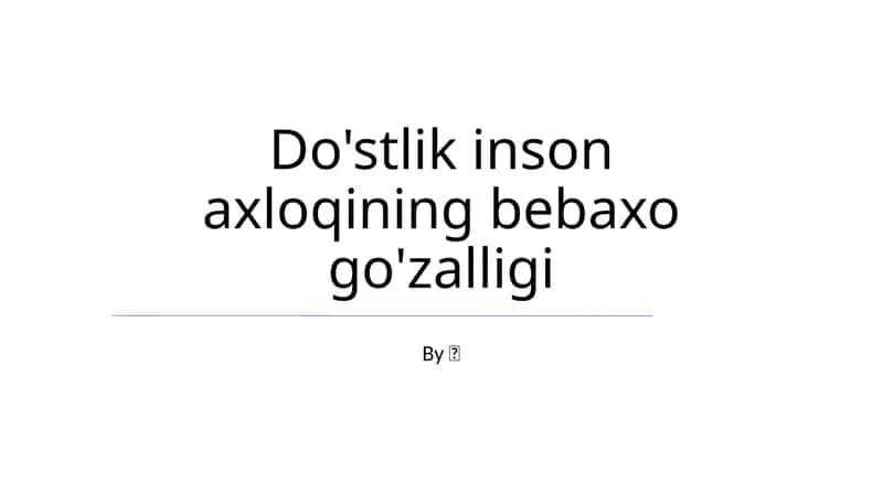 Do'stlik inson axloqining bebaxo go'zalligi 1