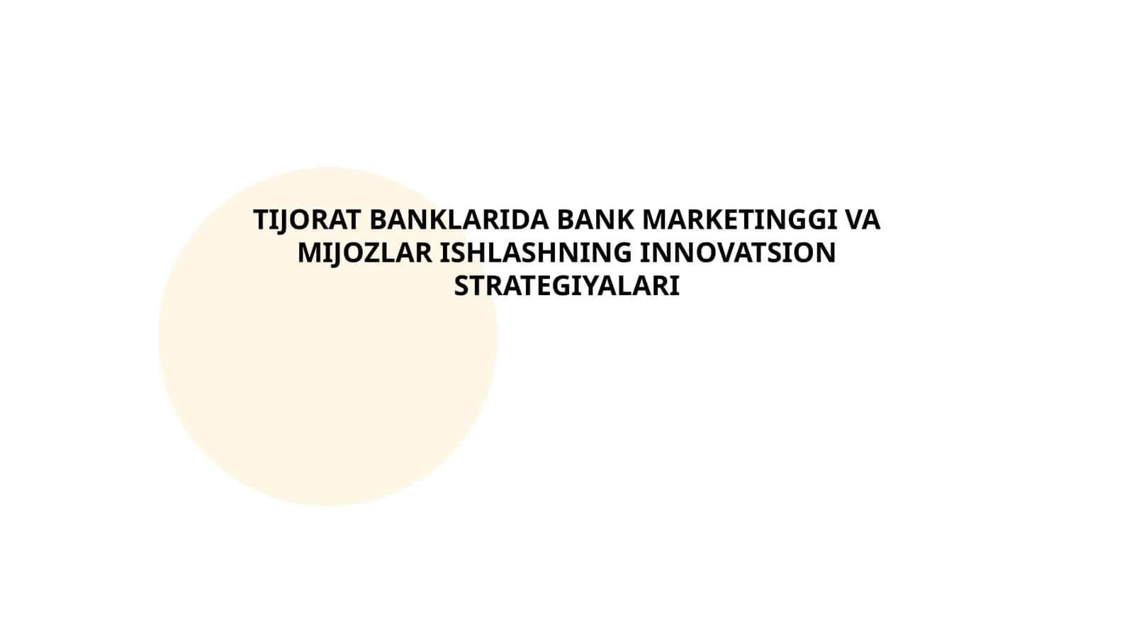 TIJORAT BANKLARIDA BANK MARKETINGGI VA MIJOZLAR ISHLASHNING INNOVATSION STRATEGIYALARI 1