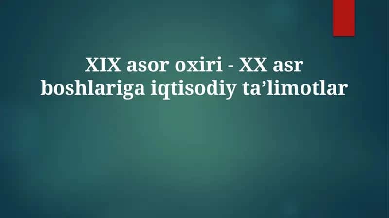XIX asoroxiri- XXasrboshlarigaiqtisodiytaʼlimotlar 1
