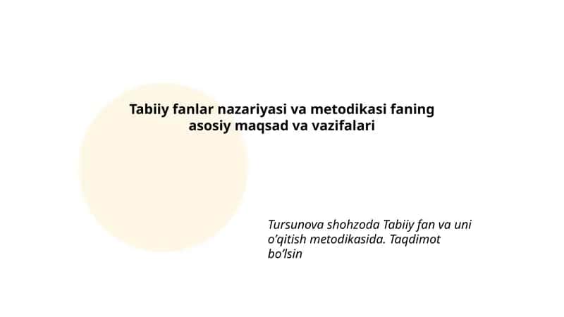 Tabiiy fanlar nazariyasi va metodikasi faning asosiy maqsad va vazifalari 1