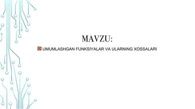 UMUMLASHGAN FUNKSIYALAR VA ULARNING XOSSALARI 1