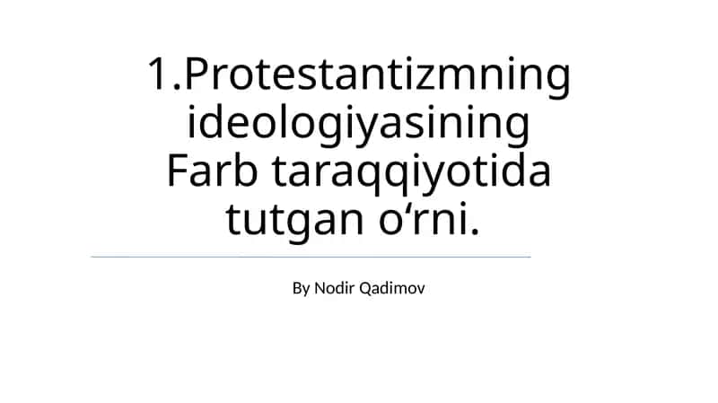 Protestantizmning ideologiyasining Farb taraqqiyotida tutgan o‘rni 1
