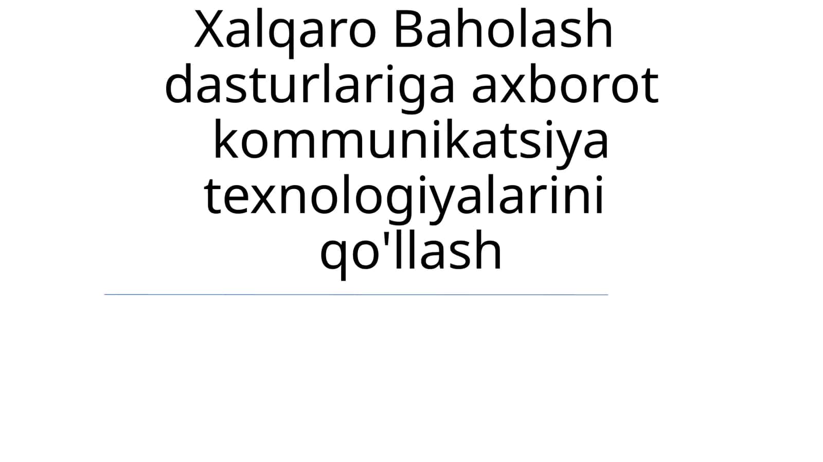 Xalqaro Baholash dasturlariga axborot kommunikatsiya texnologiyalarini qo'llash 1