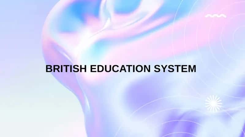 BRITISH EDUCATION SYSTEM 1