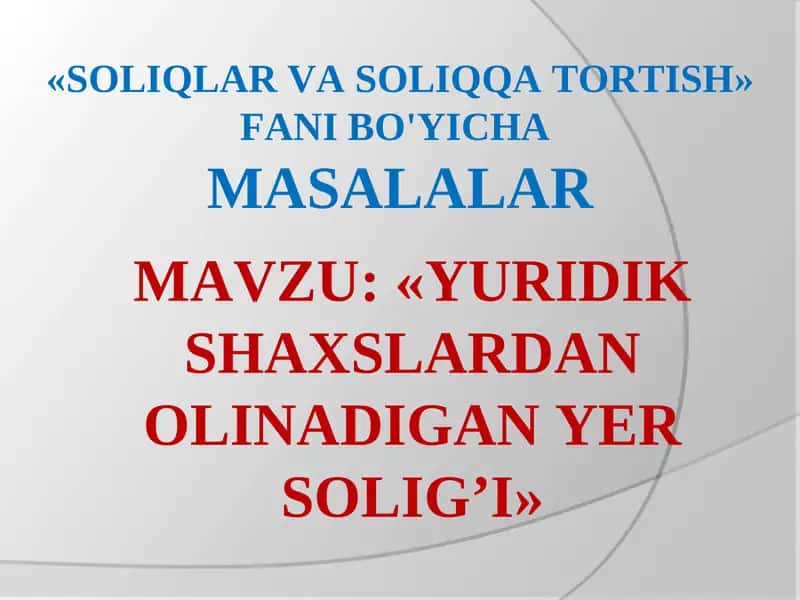 Yuridik shaxslardan olinadigan yer solig'i 1