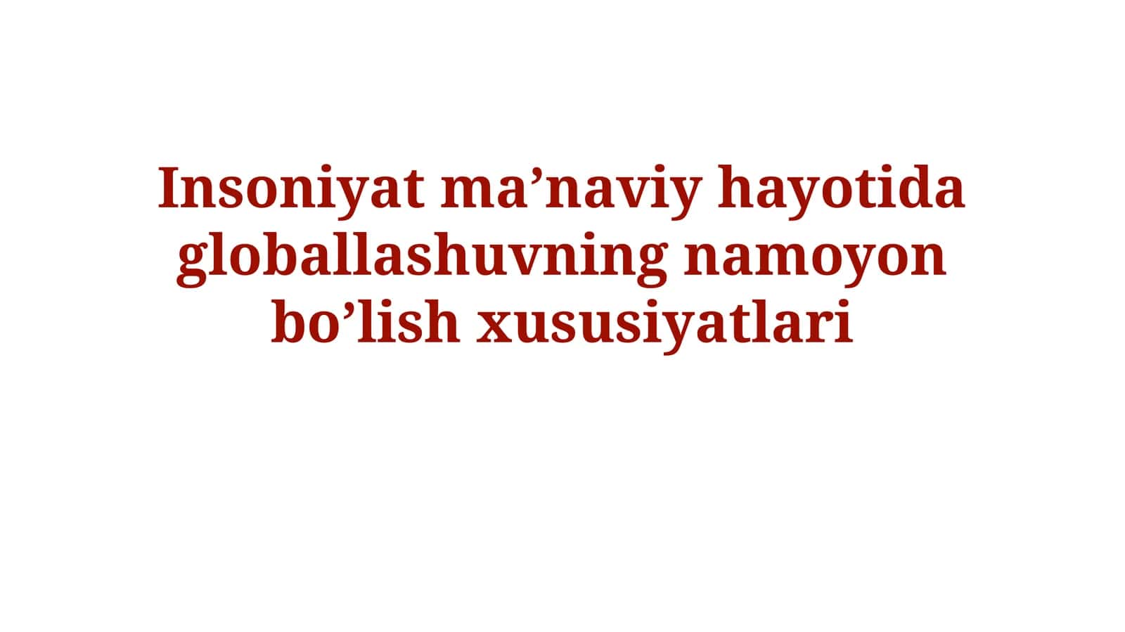 Insoniyat ma’naviy hayotida globallashuvning namoyon bo’lish xususiyatlari 1
