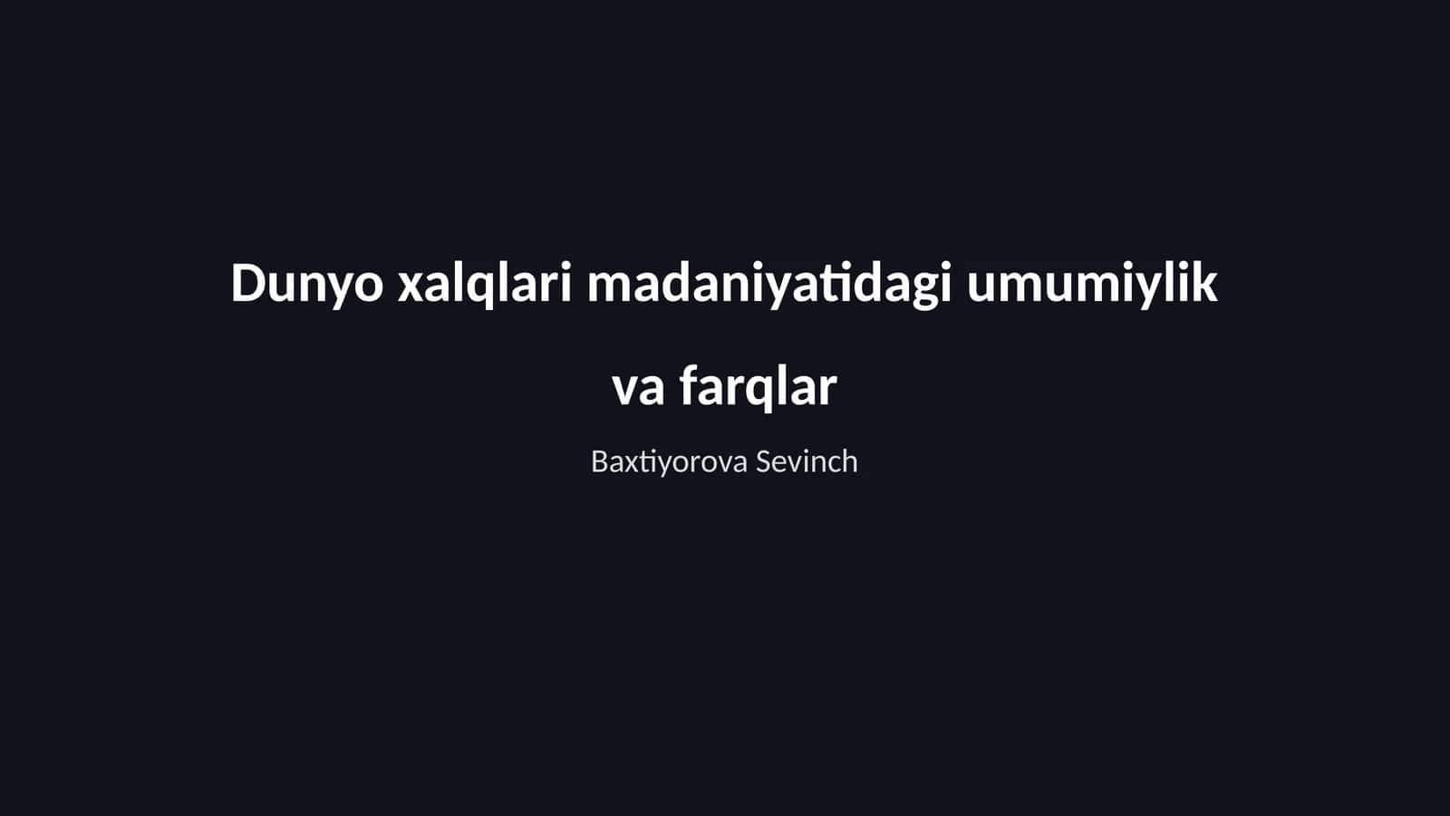 Dunyo xalqlari madaniyatidagi umumiylik va farqlar 1