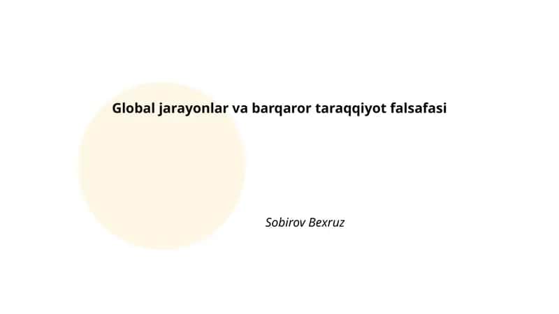 Global jarayonlar va barqaror taraqqiyot falsafasi 1