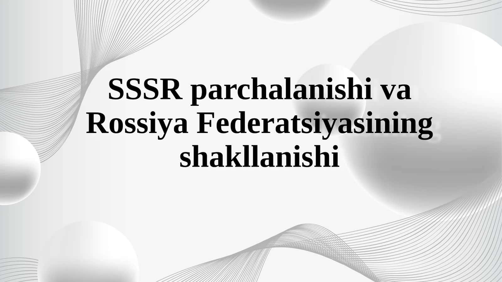 SSSR parchalanishi va Rossiya Federatsiyasining shakllanishi 1