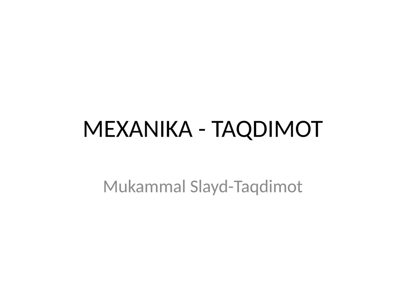 MEXANIKA - TAQDIMOT 1