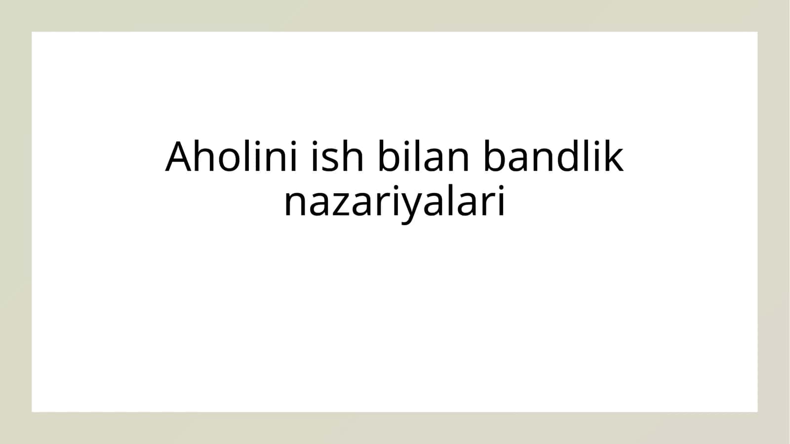 Ish bilan bandlik nazariyalari 1