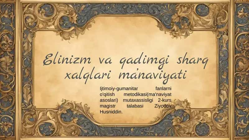 Elinizm va qadimgi sharq xalqlari ma’naviyati 1