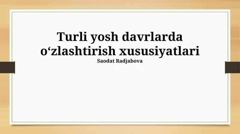 Turli yosh davrlarda oʻzlashtirish xususiyatlari 1
