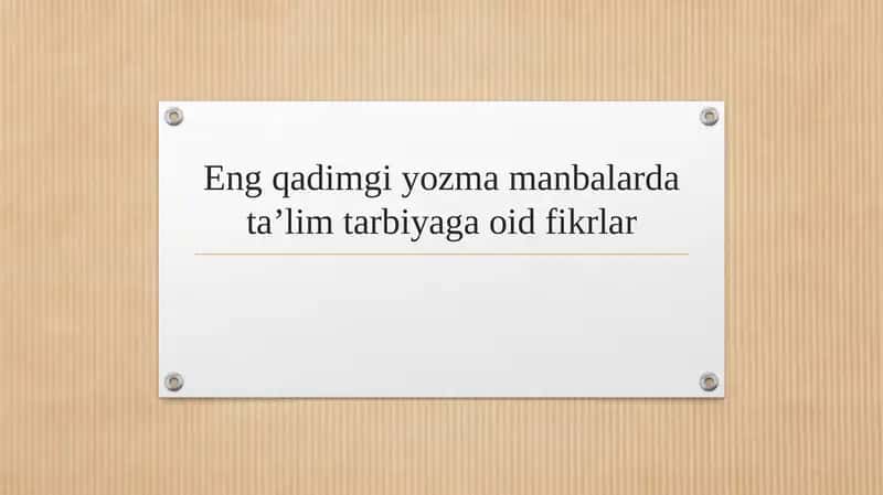 Eng qadimgi yozma manbalarda ta’lim tarbiyaga oid fikrlar 1