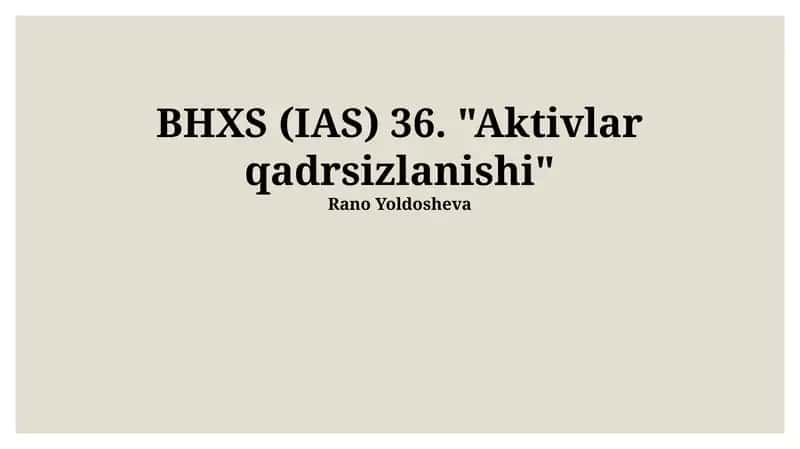 BHXS (IAS) 36. "Aktivlar qadrsizlanishi" 1