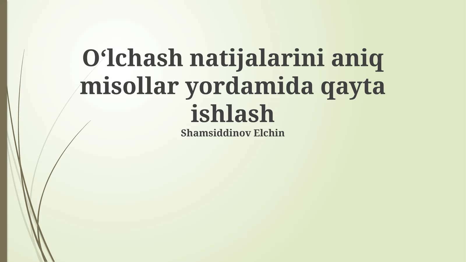 Oʻlchash natijalarini aniq misollar yordamida qayta ishlash 1