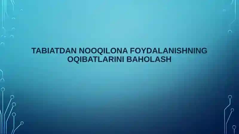 Tabiatdan nooqilona foydalanishning oqibatlarini baholash