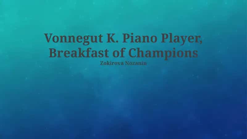 Piano Player, Breakfast of Champions 1