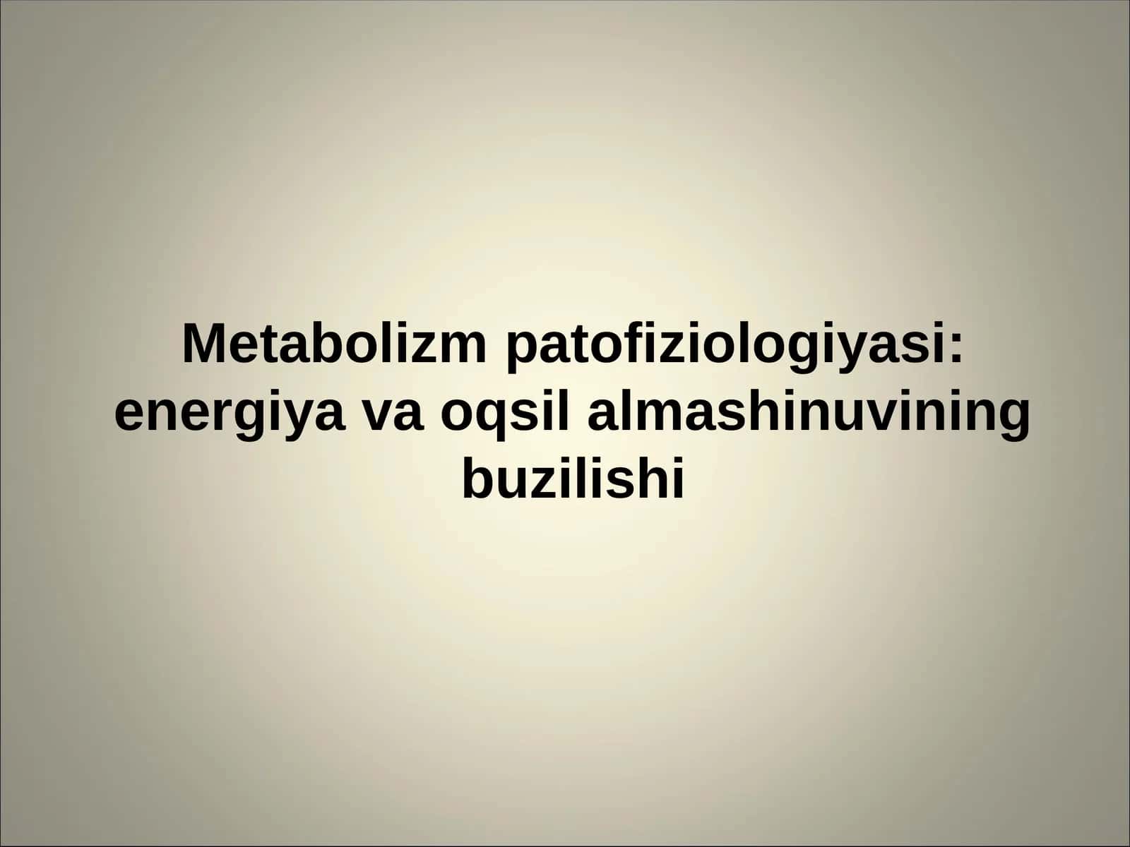 Metabolizmpatofiziologiyasi:energiyavaoqsilalmashinuviningbuzilishi 1